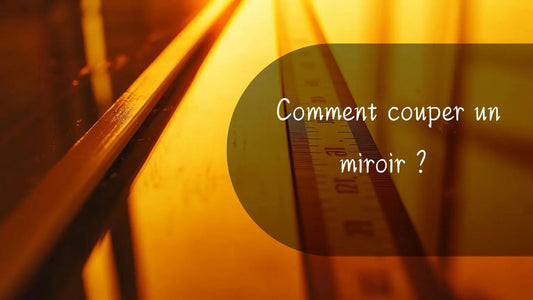 Comment couper un miroir ? Miroir émoi