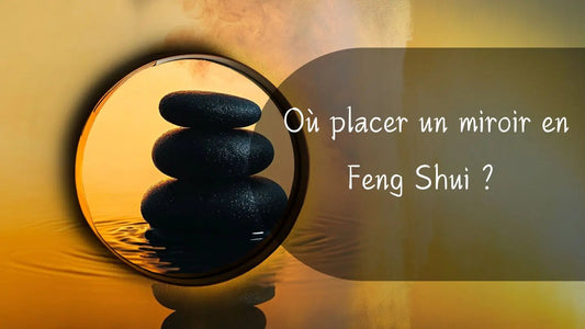 Ou placer un miroir en Feng Shui ? Miroir émoi